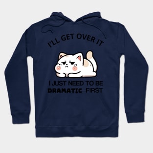 I Just Need To Be Dramatic lazy Cat Hoodie